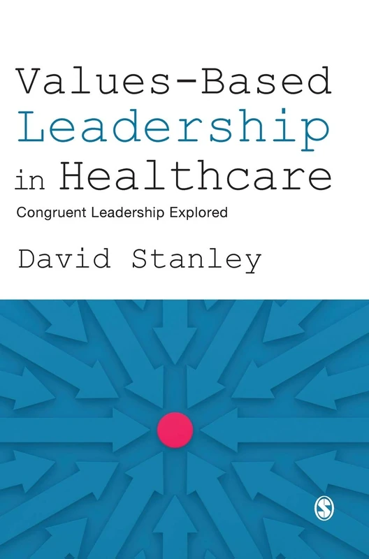 Values-Based Leadership in Healthcare: Congruent Leadership Explored