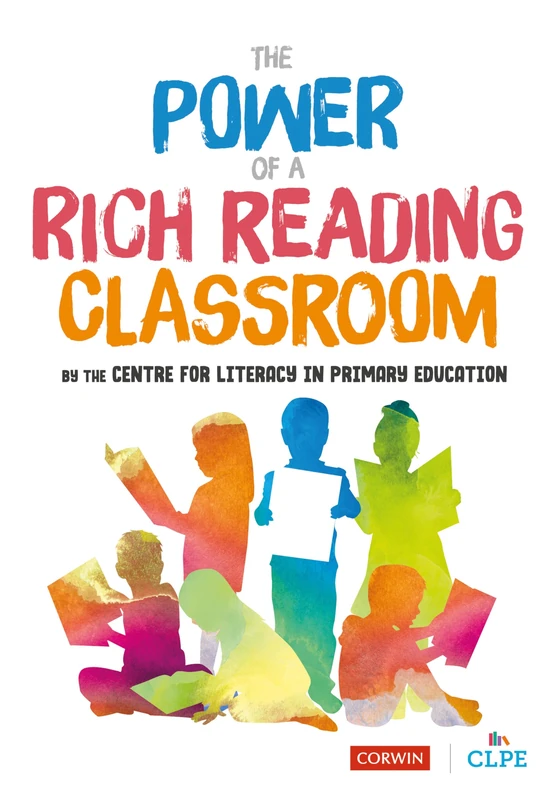 The Power of a Rich Reading Classroom: By the Centre for Literacy in Primary Education: 1 (Corwin Ltd)
