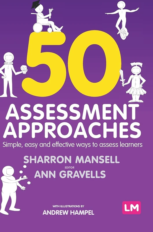 50 Assessment Approaches: Simple, easy and effective ways to assess learners