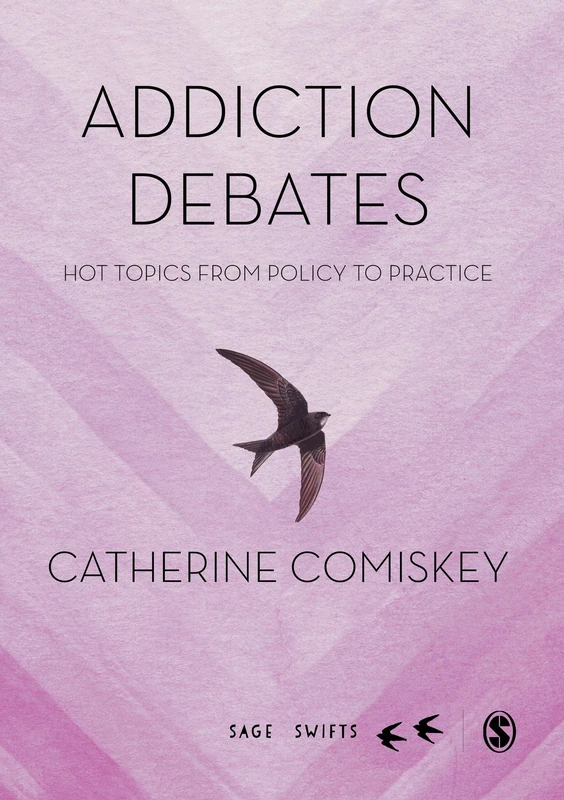Addiction Debates: Hot Topics from Policy to Practice (SAGE Swifts)