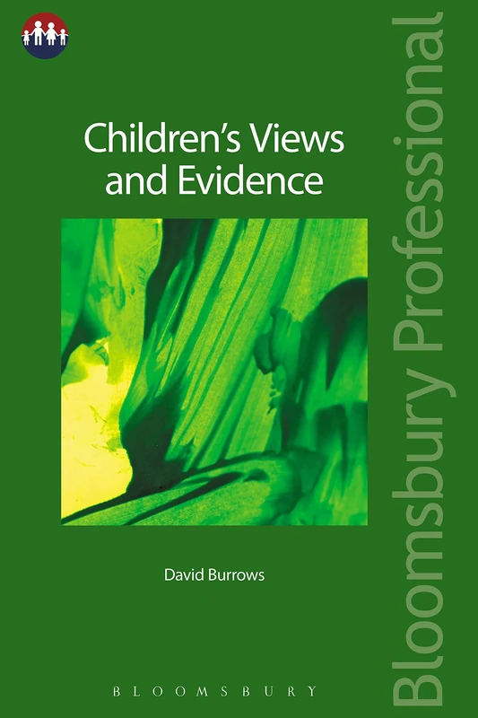 Children's Views and Evidence (Bloomsbury Family Law)