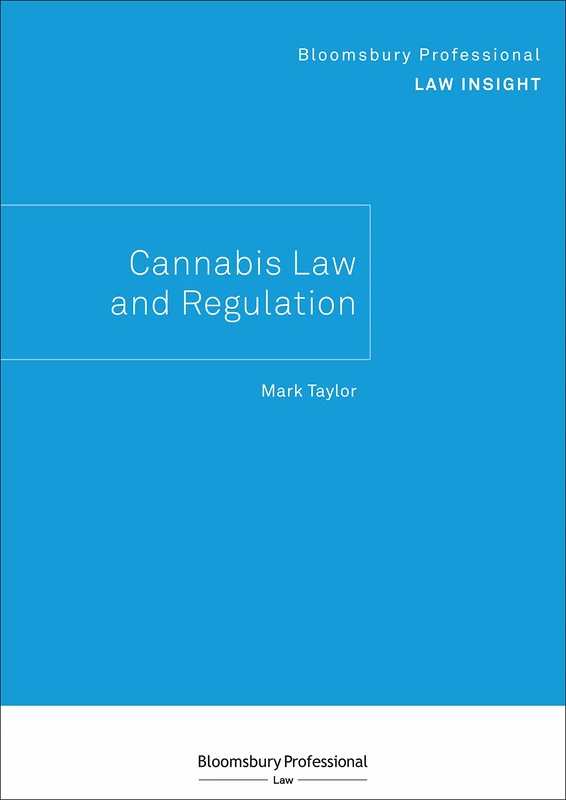 Bloomsbury Professional Law Insight - Cannabis Law and Regulation (Bloomsbury Professional Law Insights)