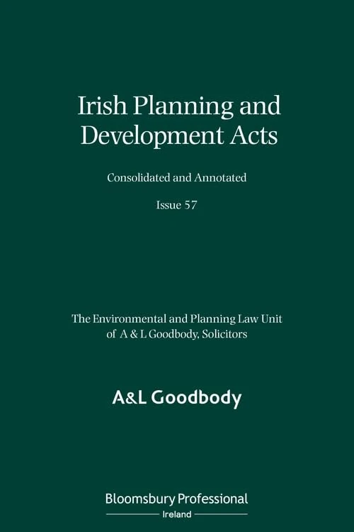 Irish Planning and Development Acts Consolidated and Annotated: Issue 57