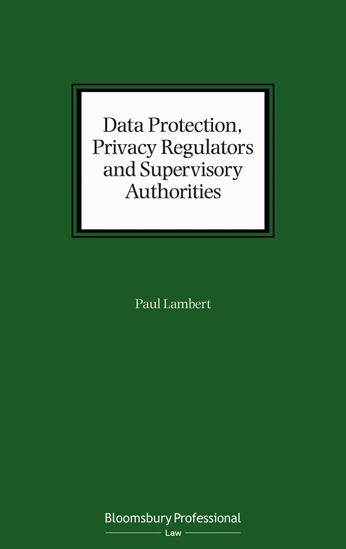 Data Protection, Privacy Regulators and Supervisory Authorities