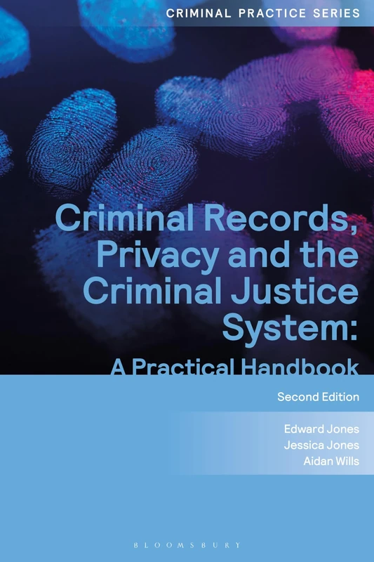 Criminal Records, Privacy and the Criminal Justice System: A Practical Handbook (Criminal Practice Series)