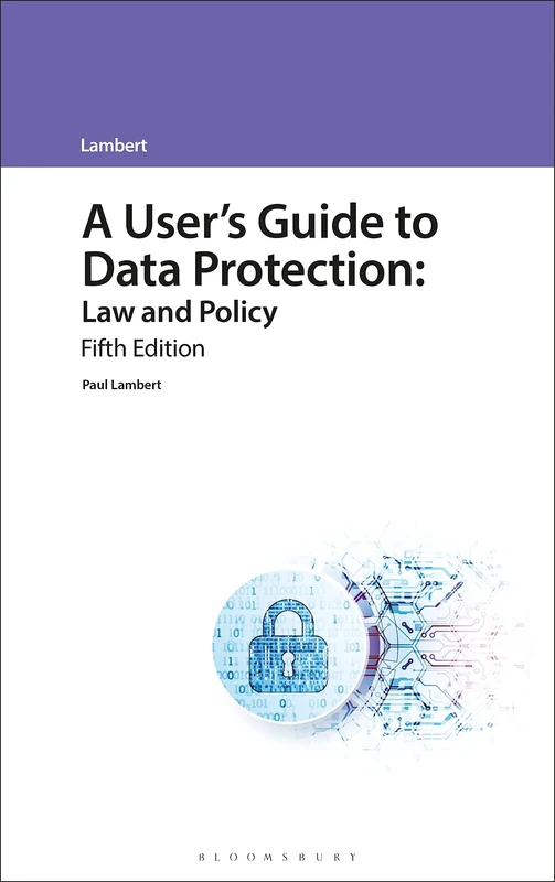 A User's Guide to Data Protection: Law and Policy (A User's Guide to... Series)