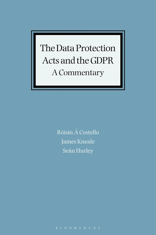 The Data Protection Acts and the GDPR: A Commentary