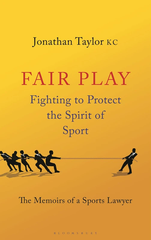 Fair Play: Fighting to Protect the Spirit of Sport - The Memoirs of a Sports Lawyer