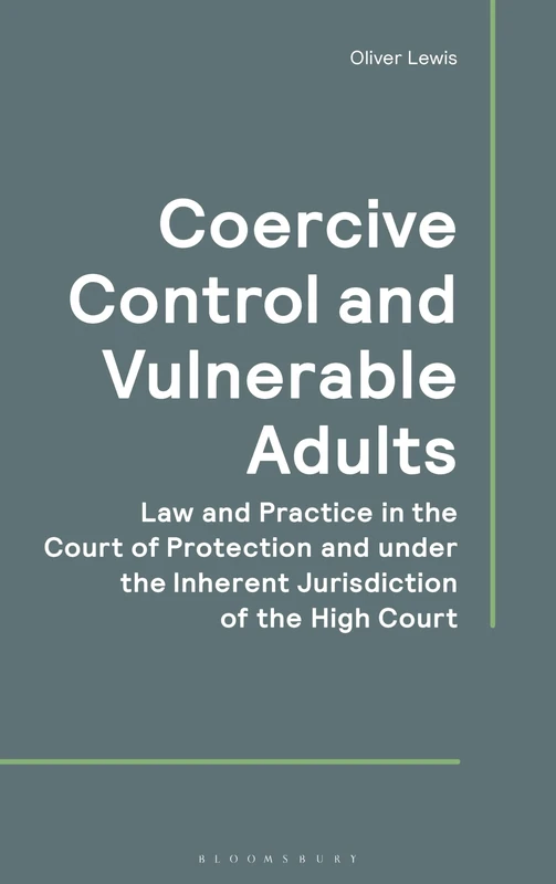 Coercive Control and Vulnerable Adults: Law and Practice in the Court of Protection and under the Inherent Jurisdiction of the High Court - Image 1
