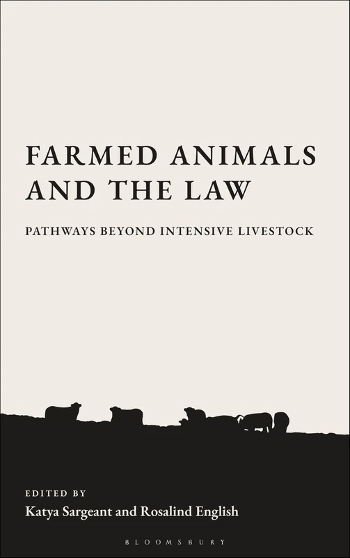 Farmed Animals and the Law: Legal Pathways Beyond Intensive Farming