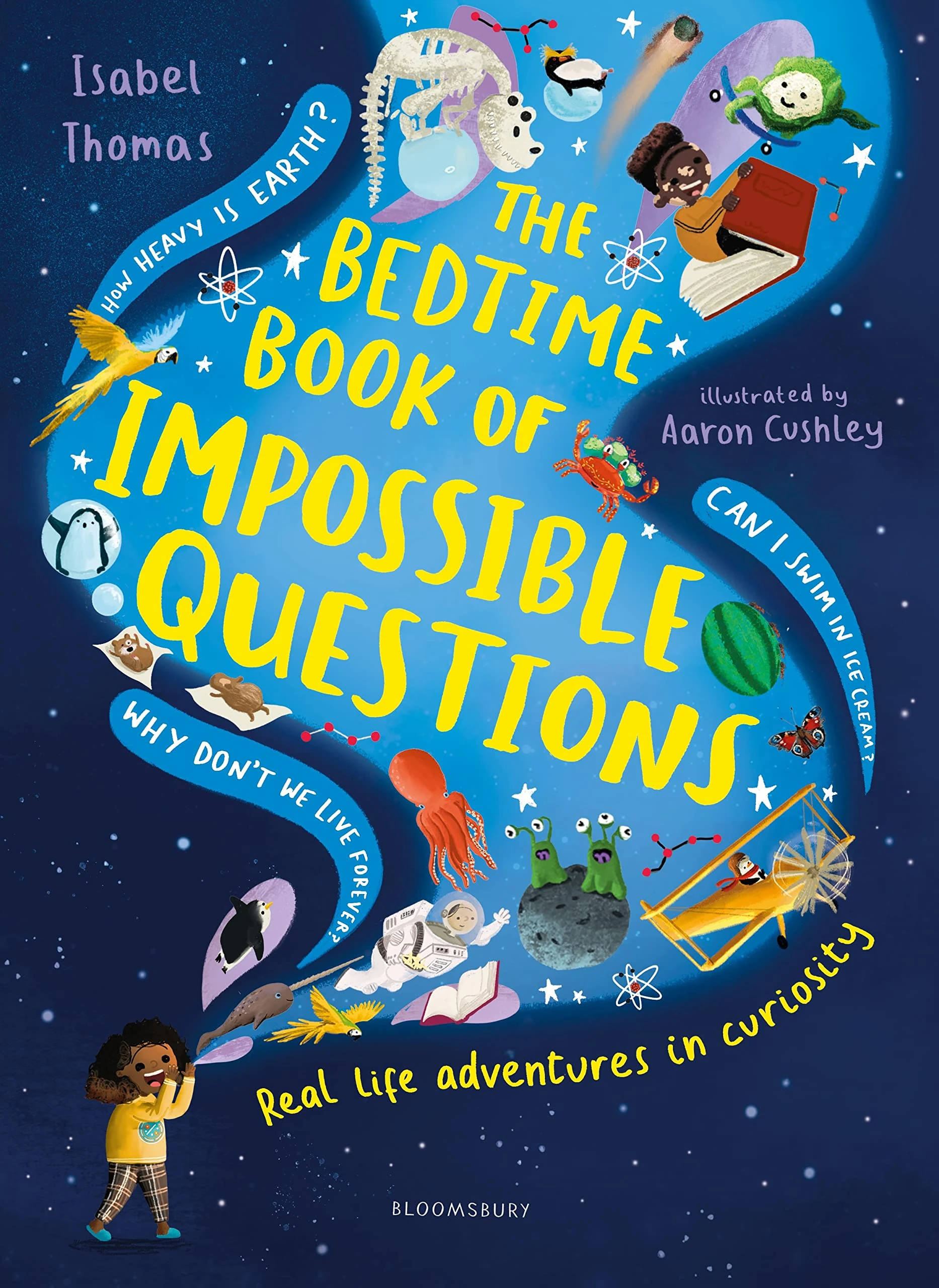 The Bedtime Book of Impossible Questions: Solving children’s weird and wonderful questions with SCIENCE!