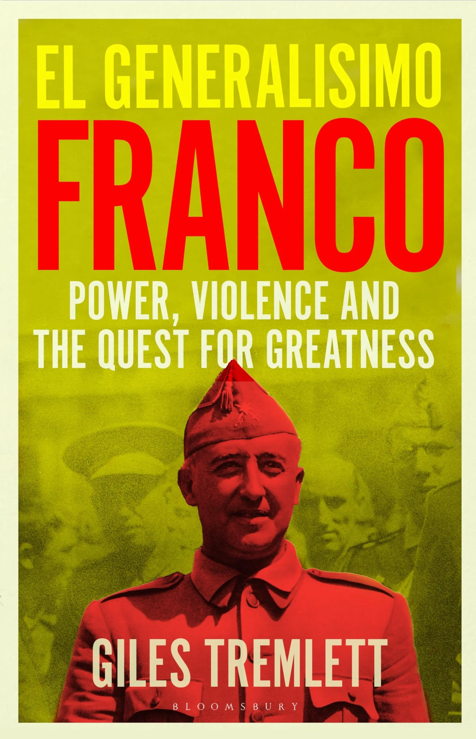 El Generalísimo: Franco: Power, Violence and the Quest for Greatness