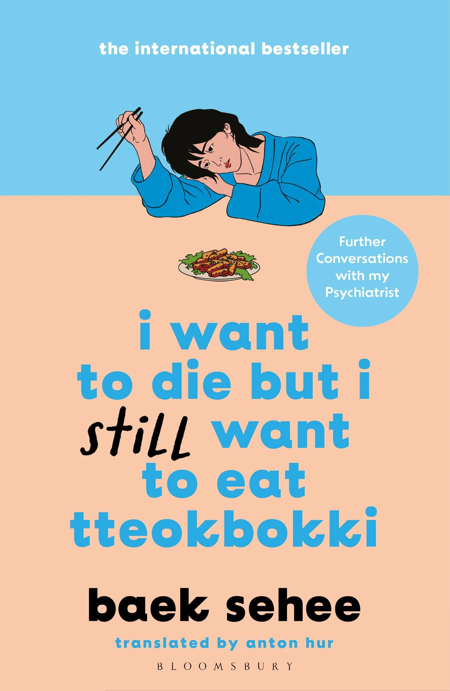 I Want to Die but I Still Want to Eat Tteokbokki: further conversations with my psychiatrist. The Sunday Times and internationally bestselling sequel ... (I Want to Die but I Want to Eat Tteokbokki)
