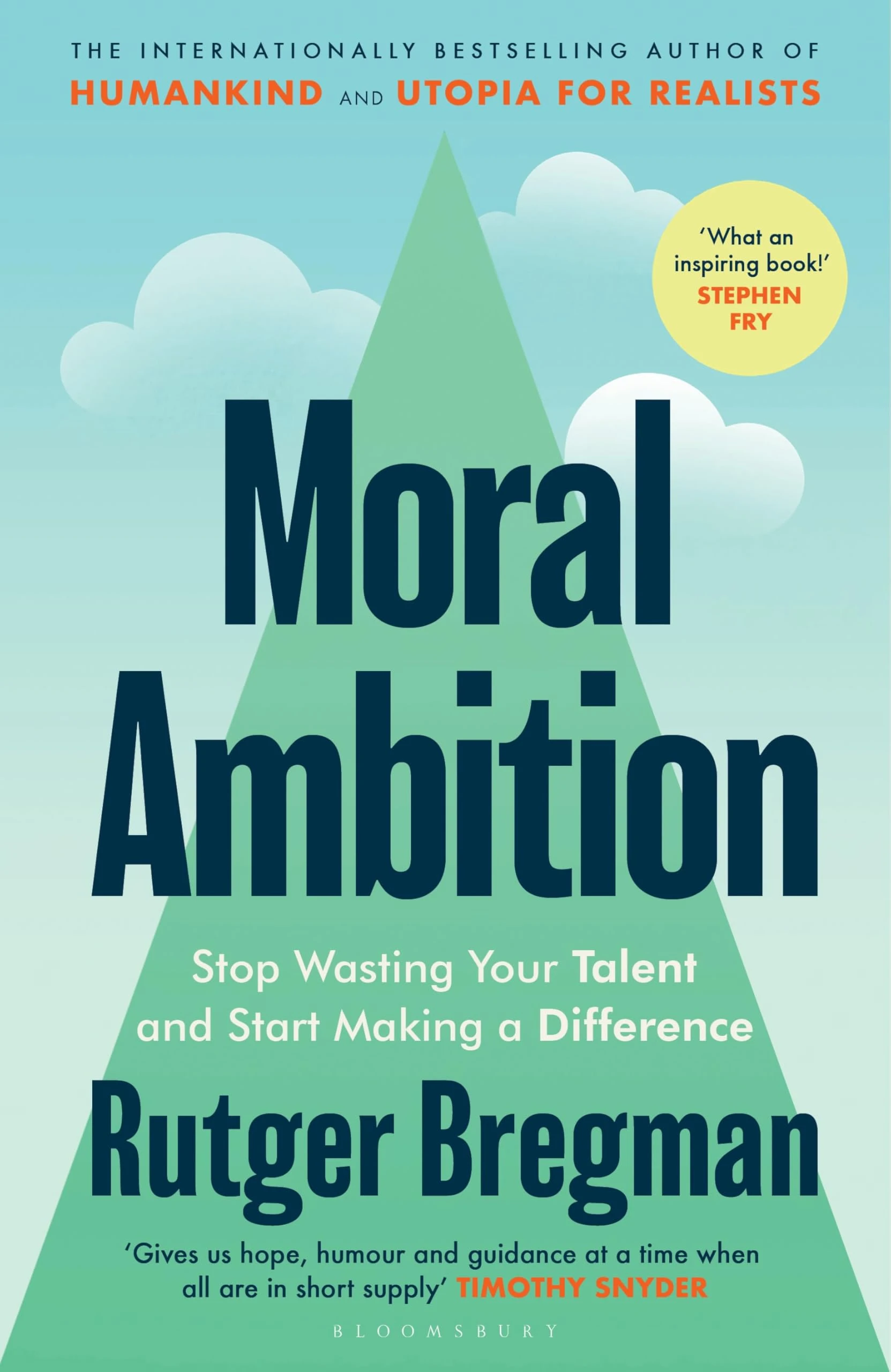 Moral Ambition: Stop Wasting Your Talent and Start Making a Difference