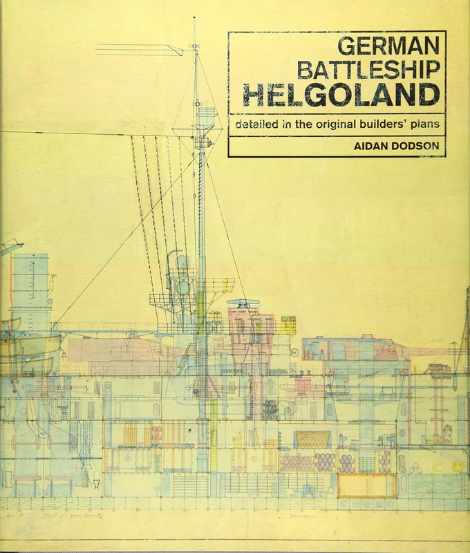 German Battleship Helgoland: as detailed in the original builders' plans