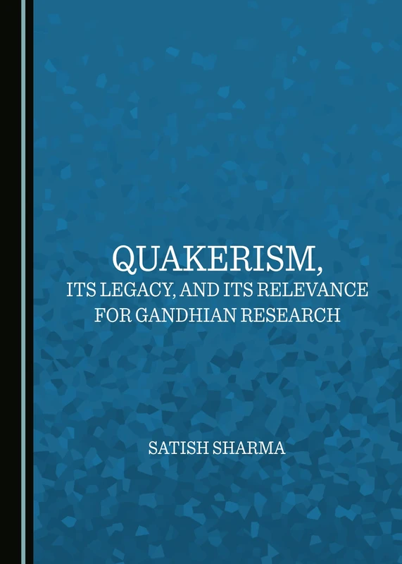 Quakerism, Its Legacy, and Its Relevance for Gandhian Research