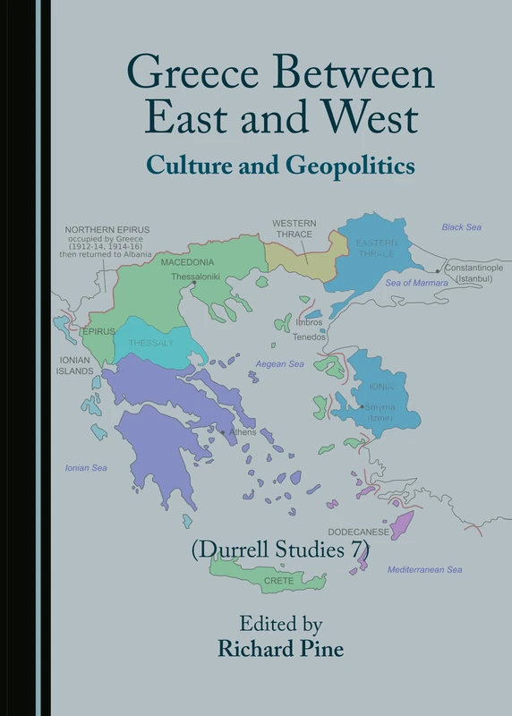 Greece Between East and West: Culture and Geopolitics (Durrell Studies 7)