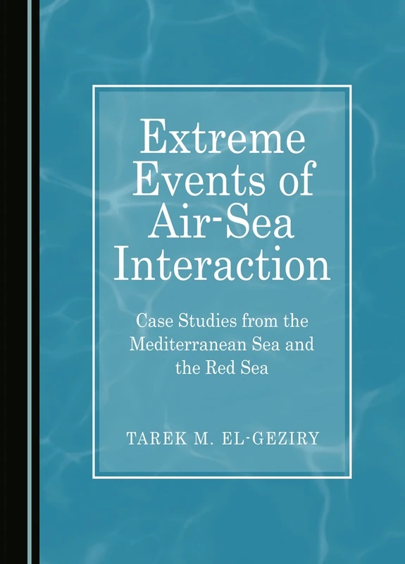 Extreme Events of Air-Sea Interaction: Case Studies from the Mediterranean Sea and the Red Sea