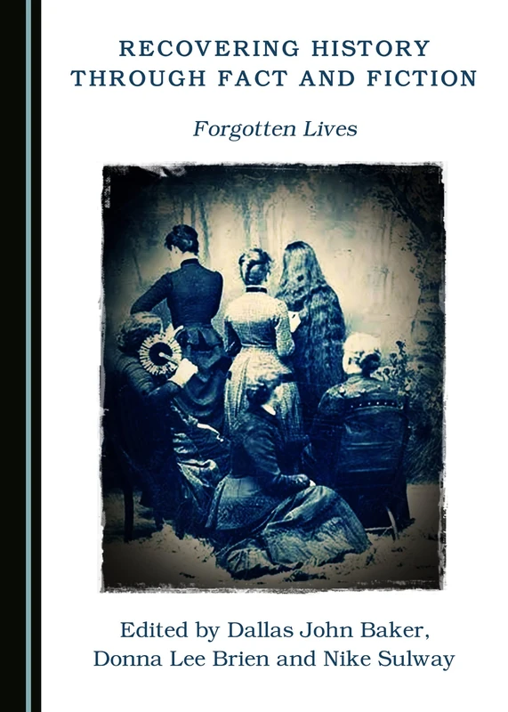 Recovering History through Fact and Fiction: Forgotten Lives