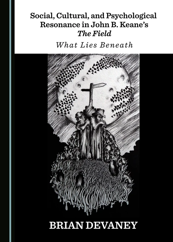 Social, Cultural, and Psychological Resonance in John B. Keane’s The Field: What Lies Beneath
