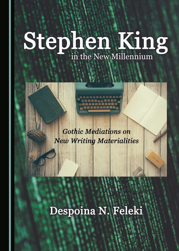 Stephen King in the New Millennium: Gothic Mediations on New Writing Materialities