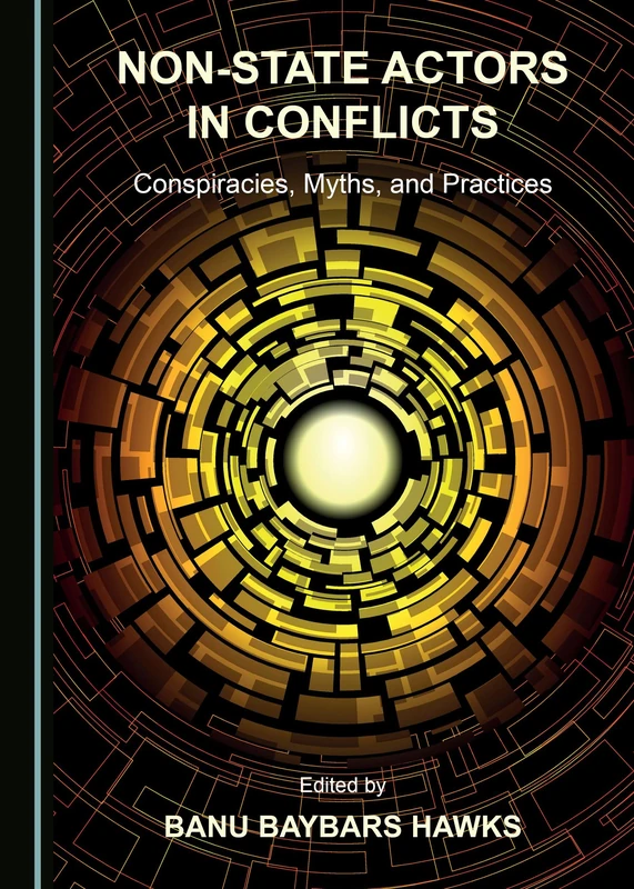 Non-State Actors in Conflicts: Conspiracies, Myths, and Practices