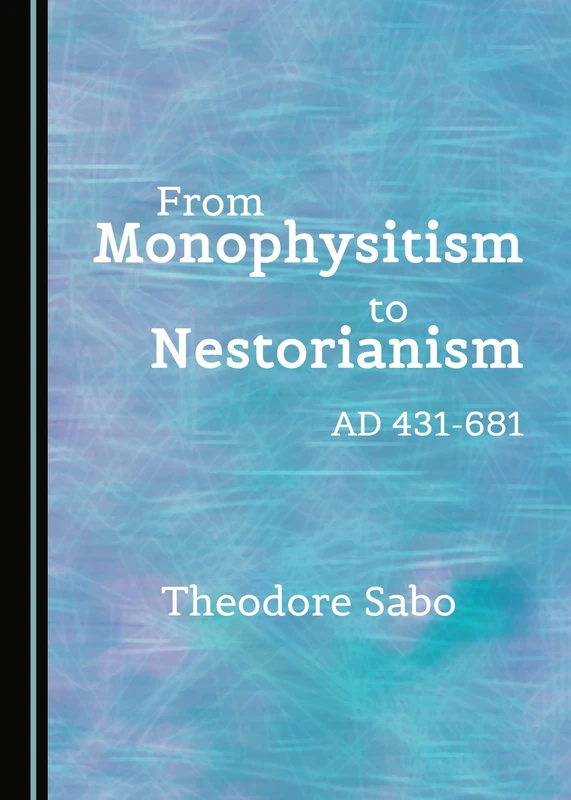 From Monophysitism to Nestorianism: AD 431-681