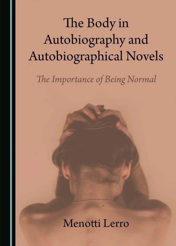 The Body in Autobiography and Autobiographical Novels: The Importance of Being Normal