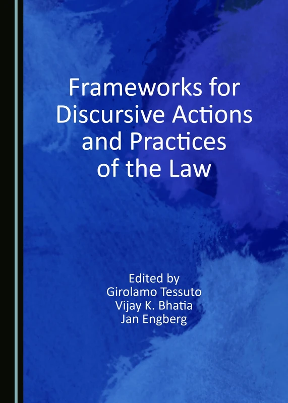 Frameworks for Discursive Actions and Practices of the Law (Legal Discourse and Communication)