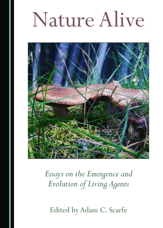 Nature Alive: Essays on the Emergence and Evolution of Living Agents