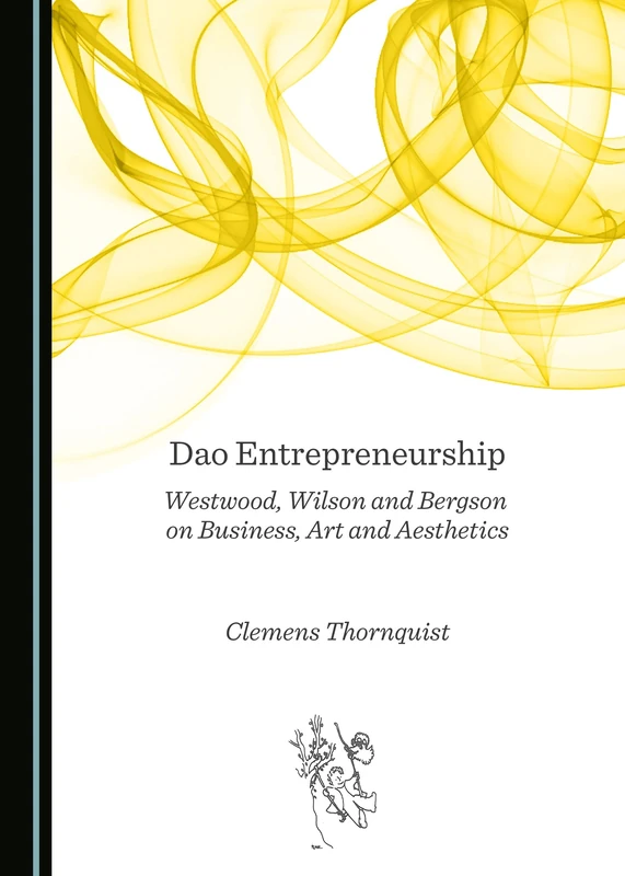 Dao Entrepreneurship: Westwood, Wilson and Bergson on Business, Art and Aesthetics (“Schwung”; Critical Curating and Aesthetic Management for Art, Business and Politics) - Image 1