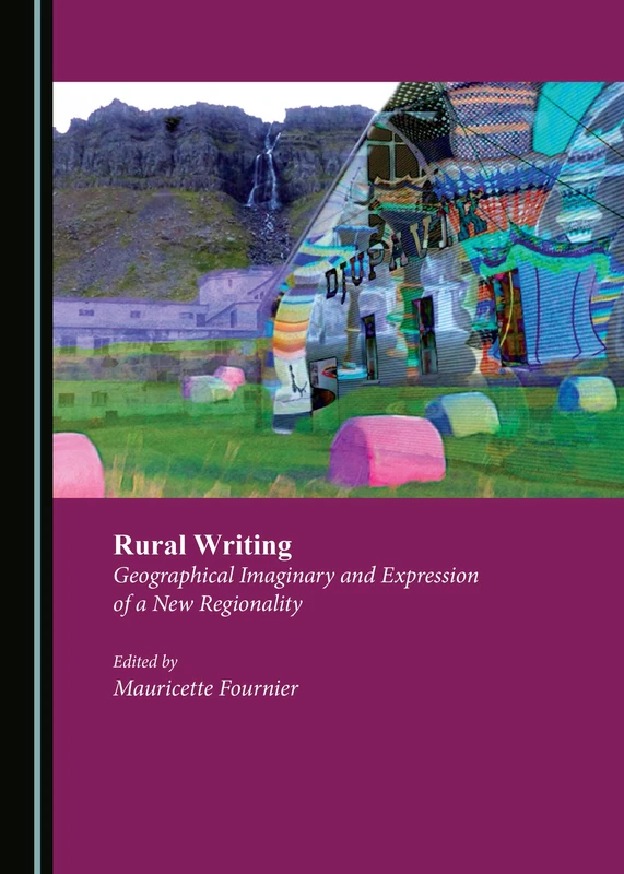 Rural Writing: Geographical Imaginary and Expression of a New Regionality