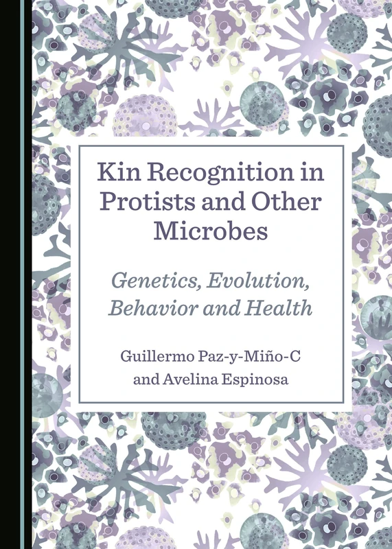 Kin Recognition in Protists and Other Microbes: Genetics, Evolution, Behavior and Health