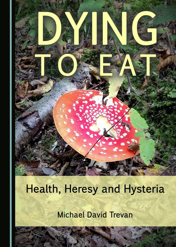 Dying to Eat: Health, Heresy and Hysteria
