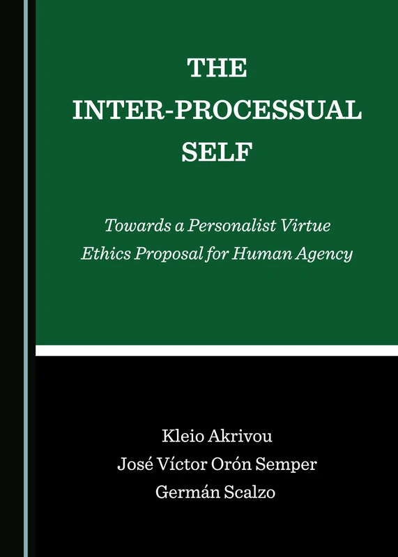 The Inter-Processual Self: Towards a Personalist Virtue Ethics Proposal for Human Agency