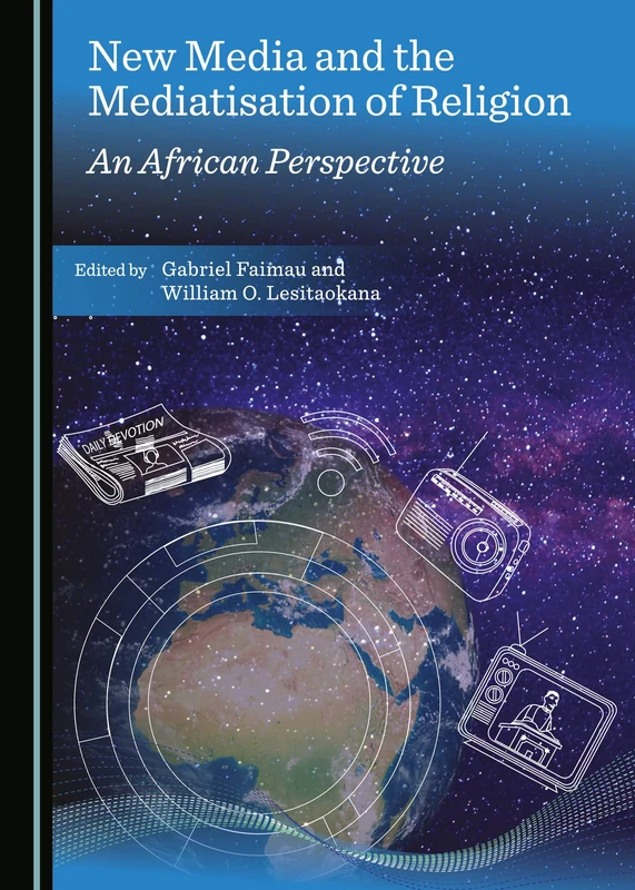 New Media and the Mediatisation of Religion: An African Perspective