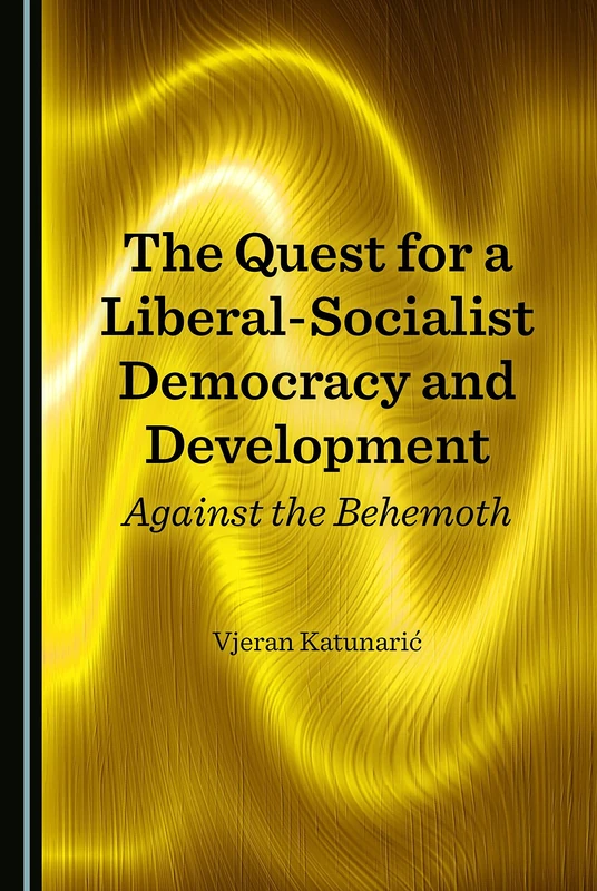 The Quest for a Liberal-Socialist Democracy and Development: Against the Behemoth