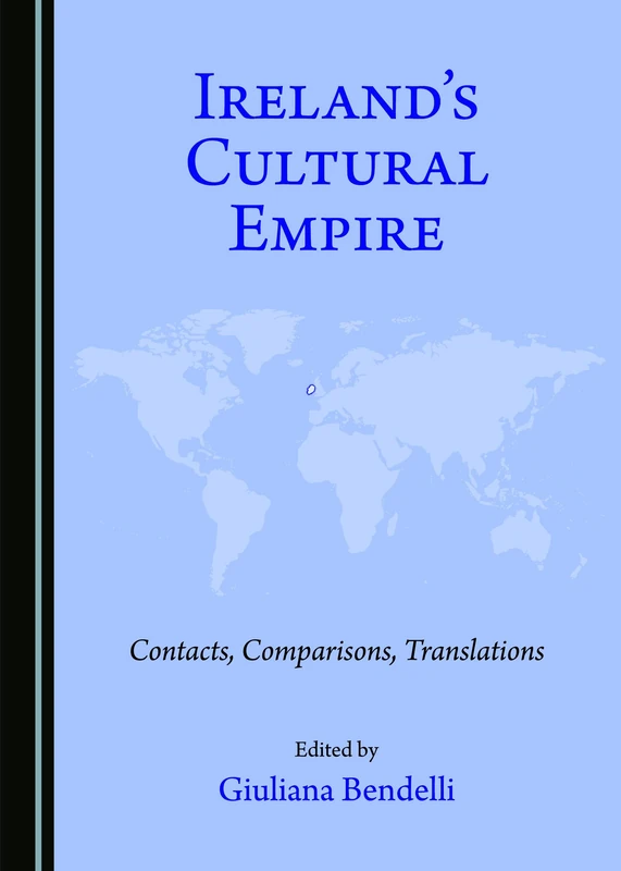 Ireland's Cultural Empire: Contacts, Comparisons, Translations