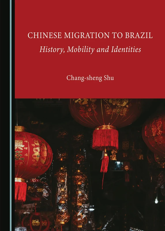 Chinese Migration to Brazil: History, Mobility and Identities