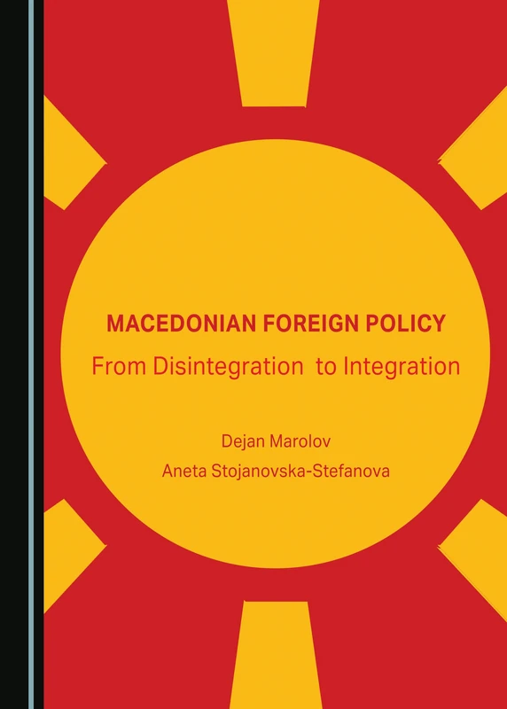 Macedonian Foreign Policy: From Disintegration to Integration