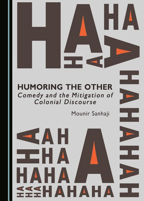 Humoring the Other: Comedy and the Mitigation of Colonial Discourse