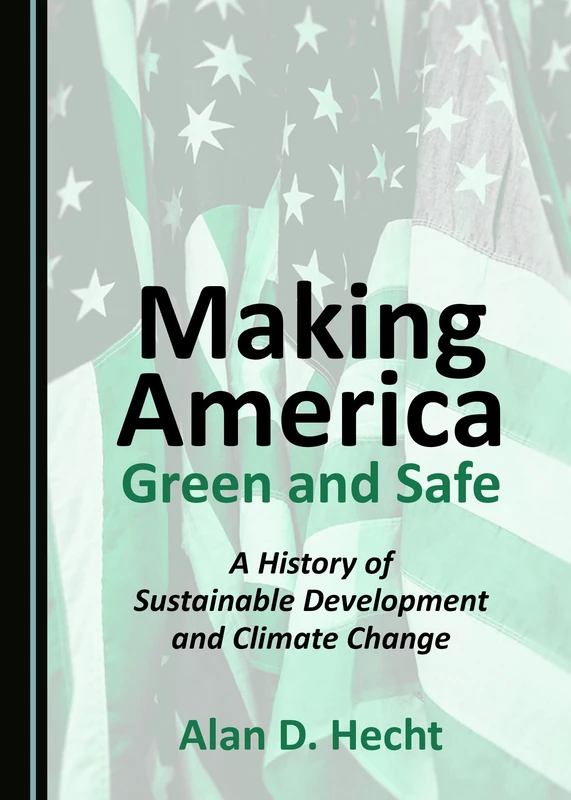 Making America Green and Safe: A History of Sustainable Development and Climate Change