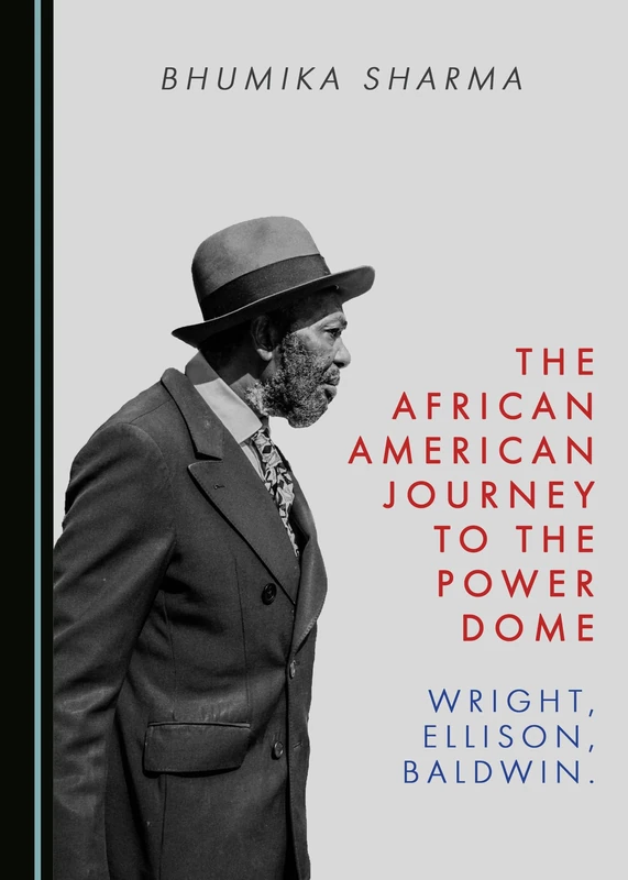 The African American Journey to the Power Dome: Wright, Ellison, Baldwin