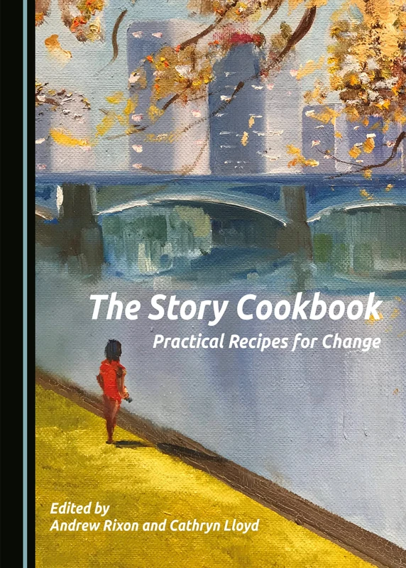 The Story Cookbook: Practical Recipes for Change