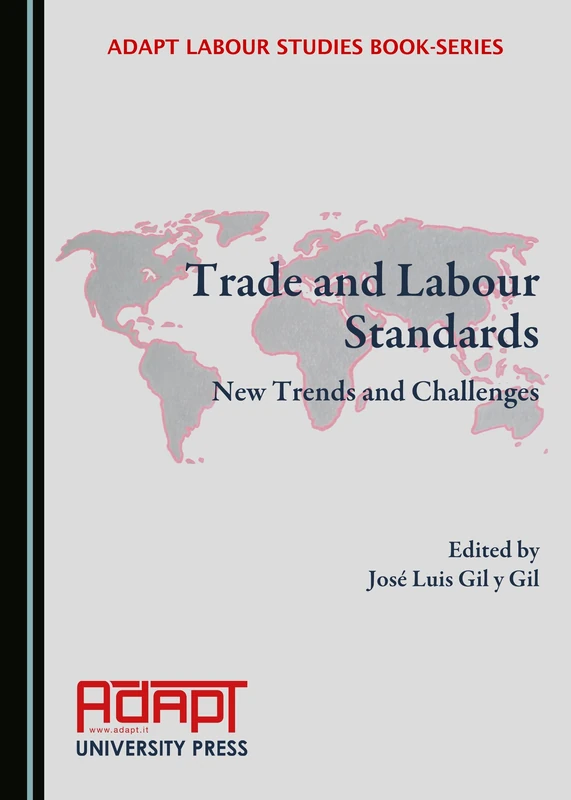 Trade and Labour Standards: New Trends and Challenges (ADAPT Labour Studies Book-Series)