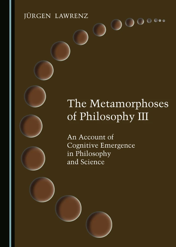 The Metamorphoses of Philosophy III: An Account of Cognitive Emergence in Philosophy and Science