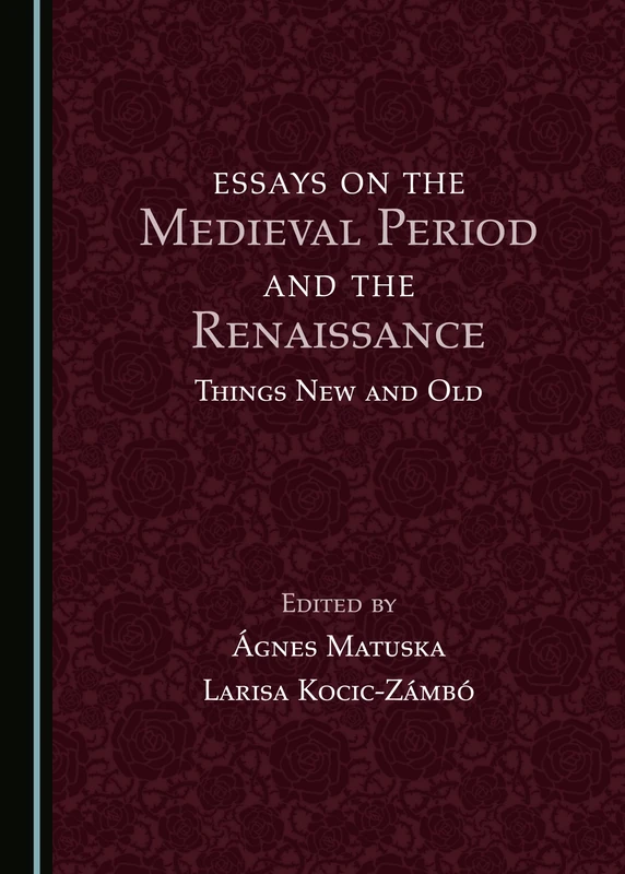Essays on the Medieval Period and the Renaissance: Things New and Old