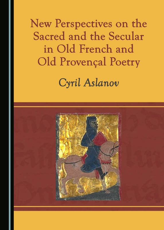 New Perspectives on the Sacred and the Secular in Old French and Old Provençal Poetry