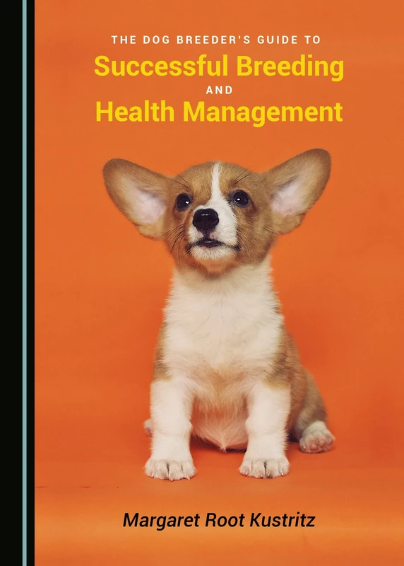 The Dog Breeder’s Guide to Successful Breeding and Health Management