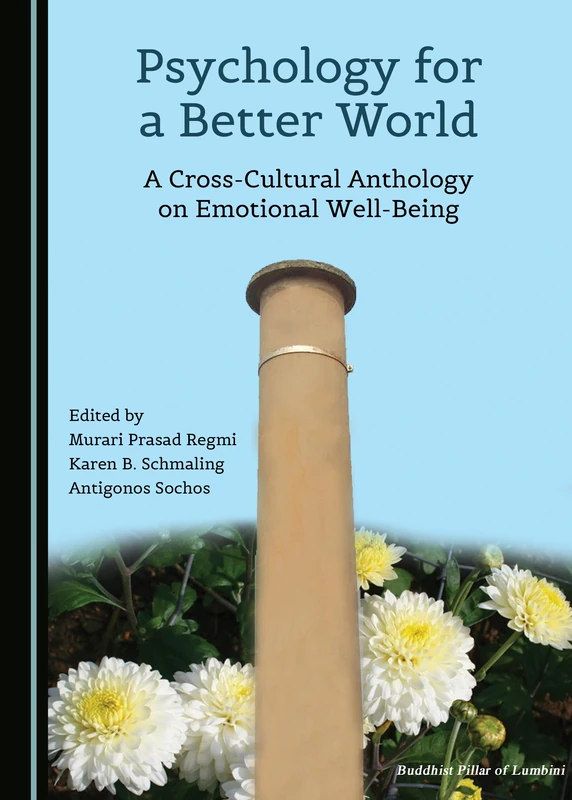 Psychology for a Better World: A Cross-Cultural Anthology on Emotional Well-Being (World Without Anger: A Cross-cultural Series on Emotional Intelligence)